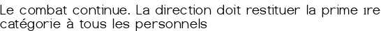 Le combat continue. La direction doit restituer la prime 1<sup class="typo_exposants">re</sup> catégorie à tous les personnels 