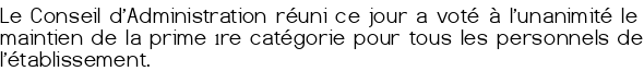 Le Conseil d'Administration réuni ce jour a voté à l'unanimité le maintien de la prime 1<sup class="typo_exposants">re</sup> catégorie pour tous les personnels de l'établissement.